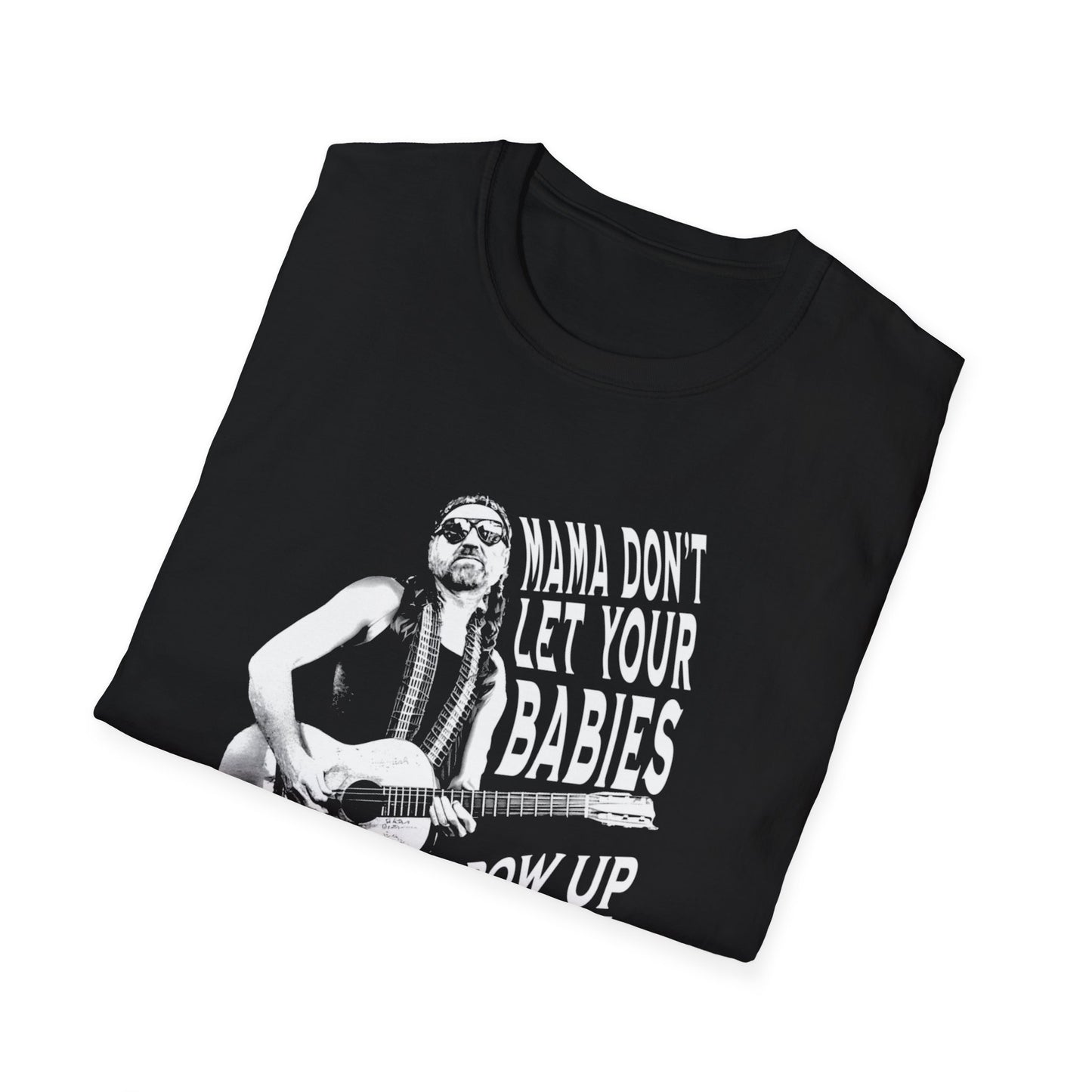 Mama Dont Let Your Baby's - Unisex Softstyle T-Shirt